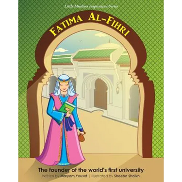 Fatima Al-Fihri The founder of the world's first university: Little Muslims Inspiration Series