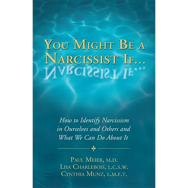 You Might Be a Narcissist If...: How to Identify Narcissism in Ourselves and Others and What We Can Do about It