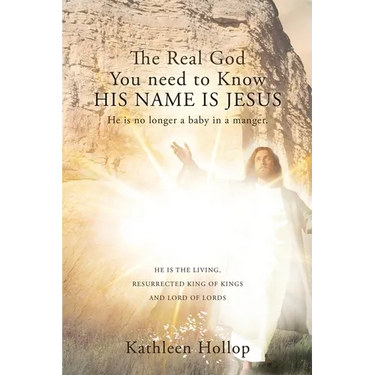 The Real God You need to Know HIS NAME IS JESUS: He is no longer a baby in a manger.