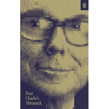 Poor Charlie's Almanack: The Essential Wit and Wisdom of Charles T. Munger