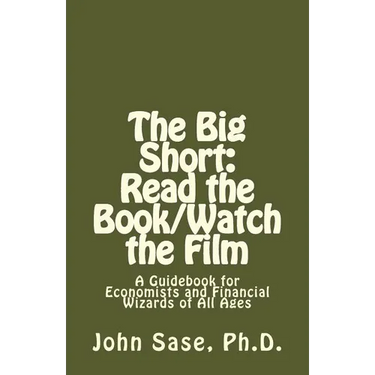 The Big Short: Read the Book/Watch the Film: A Guidebook for Economists and Financial Wizards of All Ages