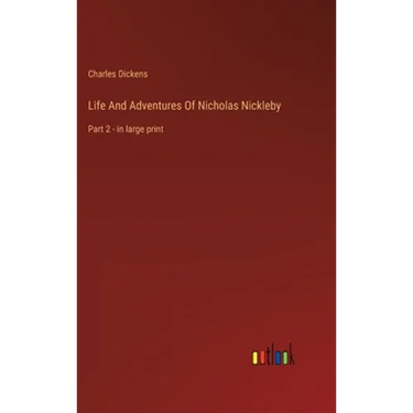 Life And Adventures Of Nicholas Nickleby: Part 2 - in large print