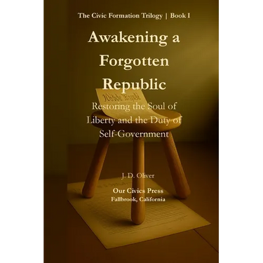 Awakening a Forgotten Republic: Restoring the Soul of Liberty and the Duty of Self-Government