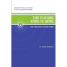 The Future King is Here: The Theology of Matthew: Kingdom Theology Series