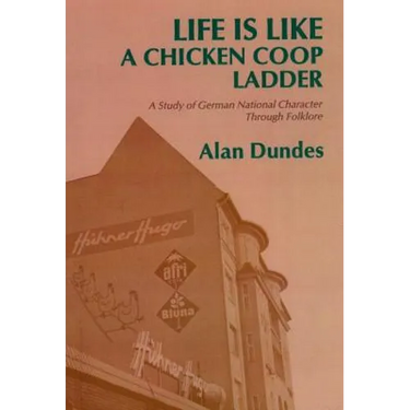 Life Is Like a Chicken COOP Ladder: A Study of German National Character Through Folklore