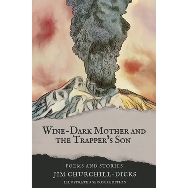 Wine-Dark Mother and the Trapper's Son: Poems and Stories