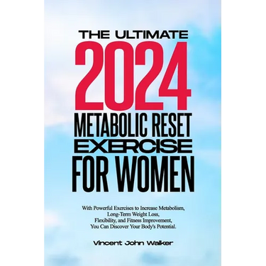 The Ultimate Metabolic Reset Exercise for Women: With Powerful Exercises to Increase Metabolism, Long-Term Weight Loss, Flexibility, and Fitness Impro