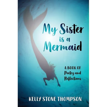 My Sister is a Mermaid: A Book of Poetry and Reflections
