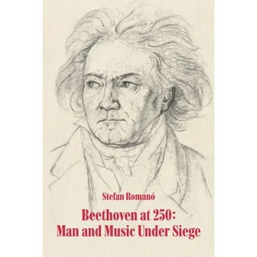 Beethoven at 250: Man and Music Under Siege