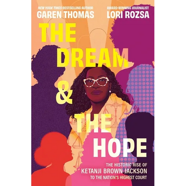 The Dream & the Hope: The Historic Rise of Ketanji Brown Jackson to the Nation's Highest Court