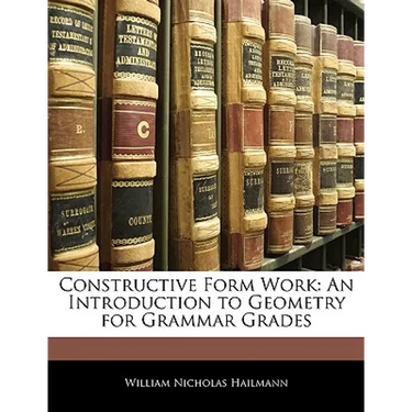 Constructive Form Work: An Introduction to Geometry for Grammar Grades