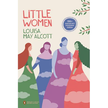 Little Women: 150th-Anniversary Annotated Edition (Penguin Classics Deluxe Edition)