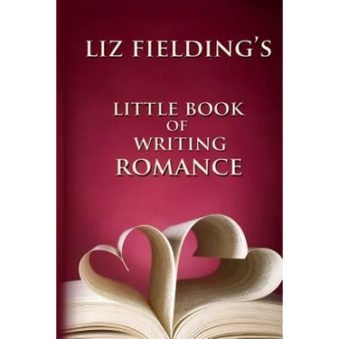 Liz Fielding's Little Book of Writing Romance