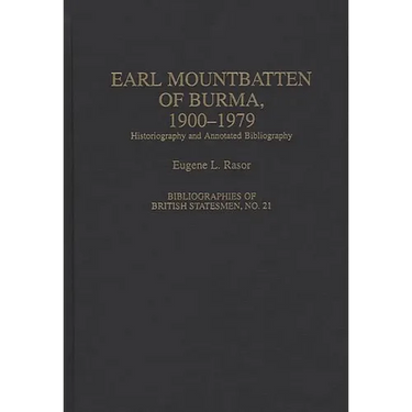 Earl Mountbatten of Burma, 1900-1979: Historiography and Annotated Bibliography