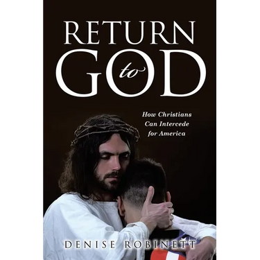Return to God: How Christians Can Intercede for America
