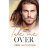 Take Me Over: A Small-Town Hollywood Romance