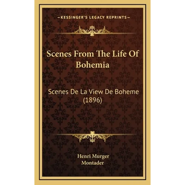 Scenes From The Life Of Bohemia: Scenes De La View De Boheme (1896)
