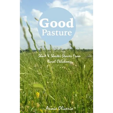 Good Pasture: Short & Shorter Stories From Rural Oklahoma