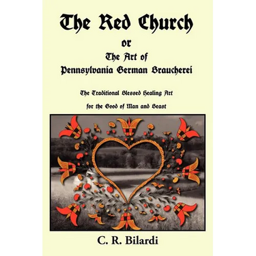 The Red Church or the Art of Pennsylvania German Braucherei