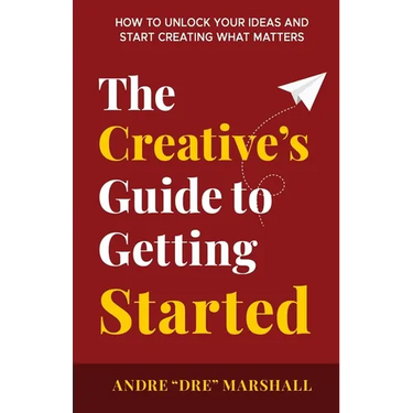 The Creative's Guide to Getting Started