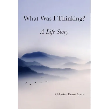 What Was I Thinking: A Life Story