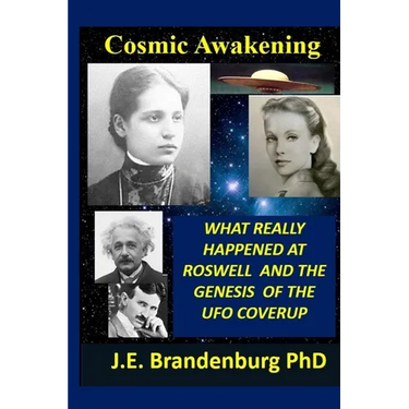 Cosmic Awakening: What Really Happened at Roswell and the Genesis of the UFO Coverup