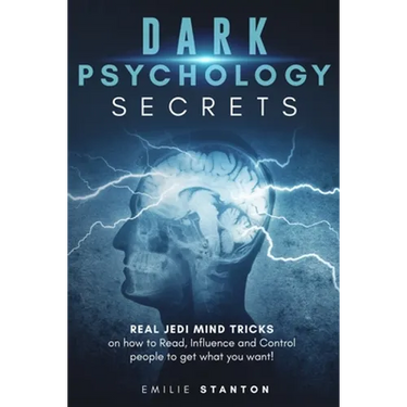 Dark Psychology Secrets: Real JEDI MIND TRICKS on How to Read, Influence and Control People to Get What You Want!