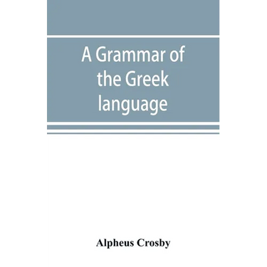 A grammar of the Greek language