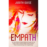 Empath: The Most Effective Empath Healing and Empath Survival Guide in Today's World for Highly Sensitive People to Protect Yourself and Enjoy Life. E