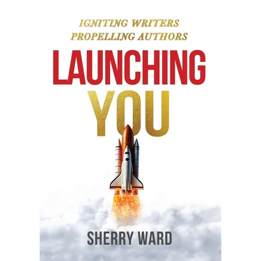Launching You: Igniting Writers Propelling Authors