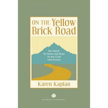 On the Yellow Brick Road: My Search for Home and Hope for the Child with Autism