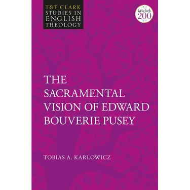 The Sacramental Vision of Edward Bouverie Pusey