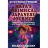 Maya's Worldly Wonders: Maya's Whimsical Japanese Journey