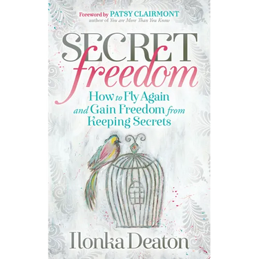 Secret Freedom: How to Fly Again and Gain Freedom from Keeping Secrets