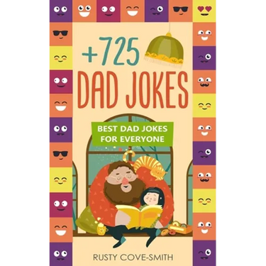 +725 Dad Jokes: Best Dad Jokes for Everyone