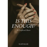 Is This Enough?: A Conflicted Heart