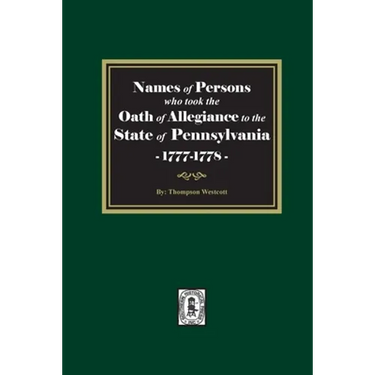 Names of Persons who took the Oath of Allegiance to the State of Pennsylvania between the years 1777 and 1789