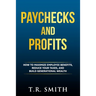 Paychecks and Profits: How to Maximize Employee Benefits, Reduce Your Taxes, and Build Generational Wealth