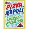 Pizza Napoli: Pizza Pilgrims Recipes and Stories from the Birthplace of Pizza