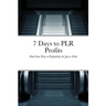 7 Days to PLR Profits: Find Your Way to Profitability In Just a Week
