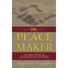 The Peacemaker: Avoiding & Resolving Conflicts Within Relationships, the Church & in the Workplace