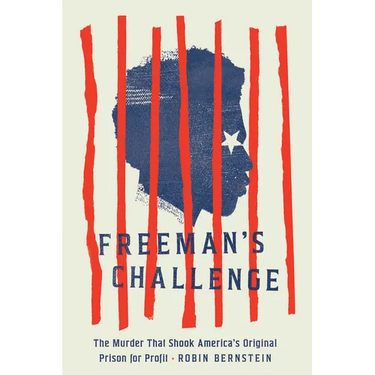 Freeman's Challenge: The Murder That Shook America's Original Prison for Profit