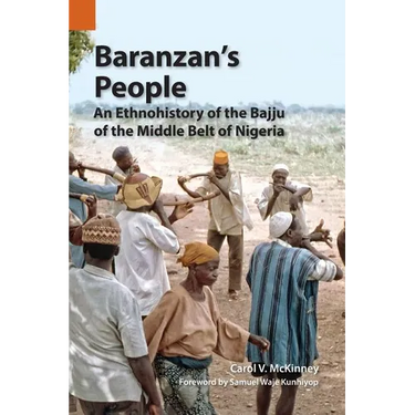 Baranzan's People: An Ethnohistory of the Bajju of the Middle Belt of Nigeria
