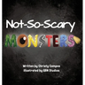Not-So-Scary Monsters: A book for children to help with their fear of monsters.