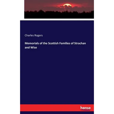 Memorials of the Scottish Families of Strachan and Wise