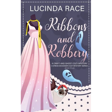 Ribbons & Robbery: A Craft and Ghost Cozy Mystery