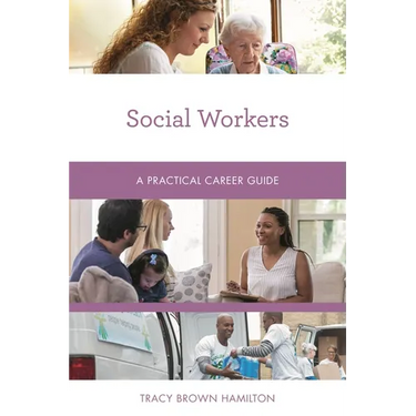 Social Workers: A Practical Career Guide