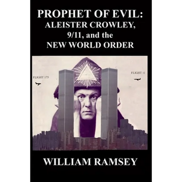 Prophet of Evil: Aleister Crowley, 9/11 and the New World Order