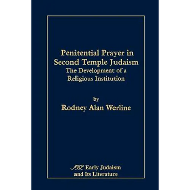 Penitential Prayer in Second Temple Judaism: The Development of a Religious Institution