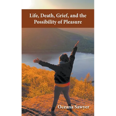 Life, Death, Grief and the Possibility of Pleasure